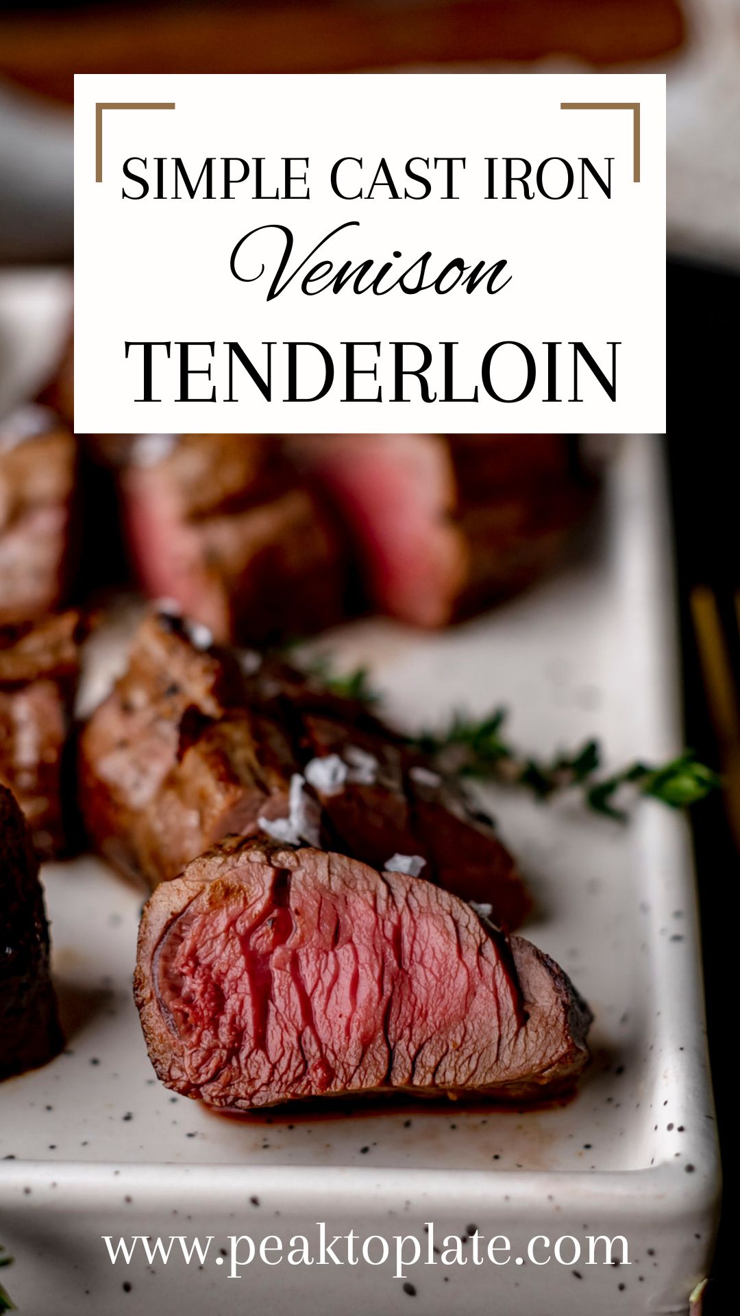 Simple Cast Iron Venison Tenderloin Peak to Plate